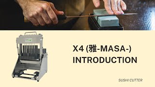 X4 雅 -MASA- Introduction SUSHI CUTTER