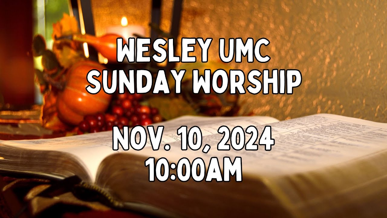 Sunday Edison Sunday Worship. 11.10.2024. Wesley United Methodist Church in Edison ...