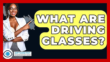 What Are Driving Glasses? - Optometry Knowledge Base