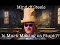Is mark steele making us stupid