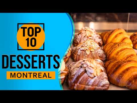 Top 10 Best Desserts in Montreal, Canada