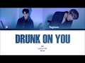 JUS2 - Drunk On You | Han/Rom/PT-BR | Color Coded Lyrics