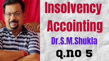 Insolvency Accounting Q.no 5 from Dr.S.M.Shukla ||Rajusengupta classes||