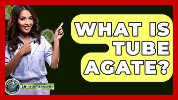 What Is Tube Agate? - Earth Science Answers