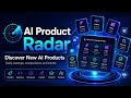 Welcome to AI Product Radar: Discover the Next Big AI Products Before Everyone Else