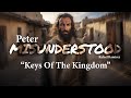 &quot;Keys of the Kingdom&quot; | Peter Misunderstood