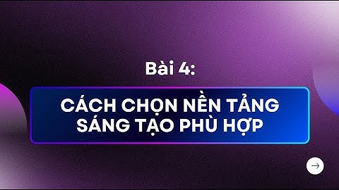 (Bài 4) Khoá học Toả sáng Thương hiệu cá nhân - Cách Chọn Nền Tảng Sáng Tạo Phù Hợp #socialmanager