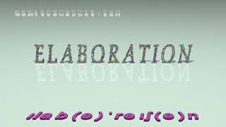 elaboration - pronunciation + Examples in sentences and phrases