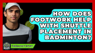 How Does Footwork Help With Shuttle Placement In Badminton? - The Racket Xpert