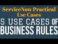 #2 5 Use Cases of Business Rules | ServiceNow Practical Use Cases