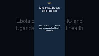 WHO Criticized for Late Ebola Response