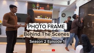 "PHOTO FRAME SEASON 2 BEHIND THE SCENES !