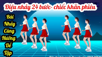 💥CHIẾC KHĂN PHIÊU💥ĐIỆU NHẢY 24 BƯỚC 💥NHẢY CÙNG HƯỚNG 💥bài hướng dẫn nhịp đếm bấm ⬇️bên dưới nhé