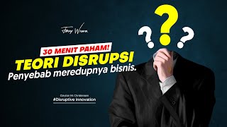 TEORI DISRUPSI INOVASI | PENYEBAB DISRUPSI | DAMPAK PERUBAHAN TERHADAP BISNIS DAN KEPEMIMPINAN