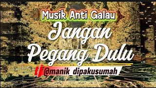 Jangan Pegang Dulu  dangdut