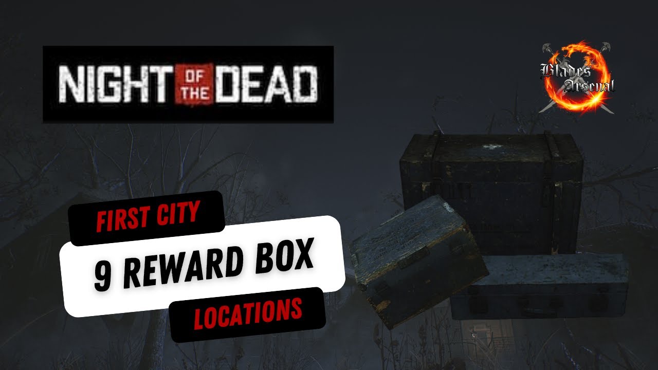 Night Of The Dead - Reward Box Locations - First City(Version 2.4.1.2.A
