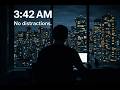 3:42 AM — No Distractions | Deep Focus Music for Work &amp; Coding (2 Hours)