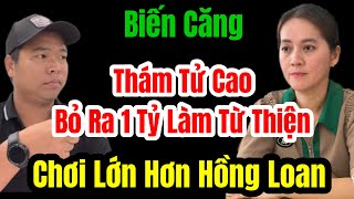 Biến Căng Thám Tử Cao Bỏ 1 Tỷ Làm Từ Thiện Vượt Mặt Hồng Loan #thamtucao