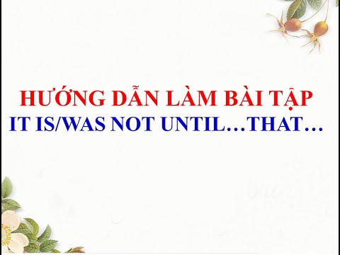 Video Bài tập: It is/was not until... that...- Cô Vũ Yến - youtube
