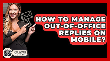 How To Manage Out-Of-Office Replies On Mobile? - TheEmailToolbox.com