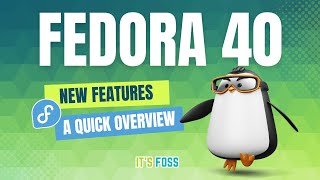Fedora 40 Overview: Whats in the latest and greatest release of this cutting edge Linux distro?