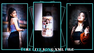 Tere Liye Song Xml File Alight Motion  Editing New Trend New Xml File  