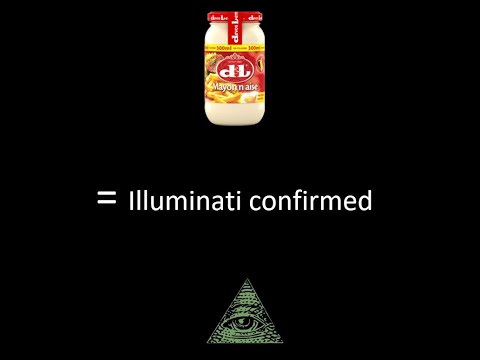 MAYONNAISE IS ILLUMINATI CONFIRMED