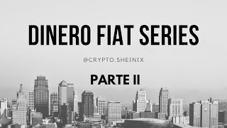 DINERO FIAT SERIES PARTE II  CREACION DEL DINERO
