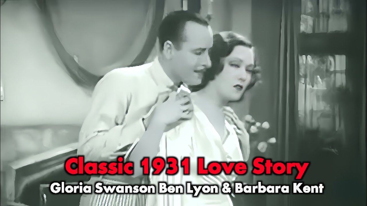 Classic 1931 Love Story | Gloria Swanson, Ben Lyon & Barbara Kent.