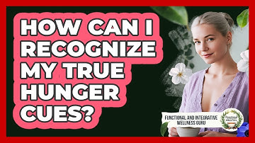 How Can I Recognize My True Hunger Cues?