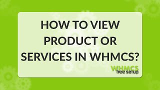 How to view your clients product and service in WHMCS - WHMCS FreeSetup