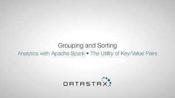 DS320.19 Key/Value Pairs: Grouping and Sorting | DataStax Enterprise Analytics
