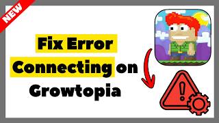 How to Fix “Error Connecting” on Growtopia (Full Tutorial 2026)
