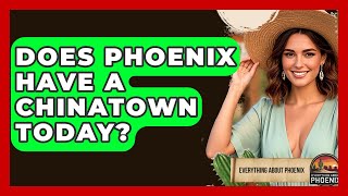 Does Phoenix Have A Chinatown Today? - Everything About Phoenix