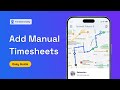 How to Add Manual Timesheets | FieldServicely