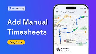 How To Add Manual Timesheets Fieldservicely