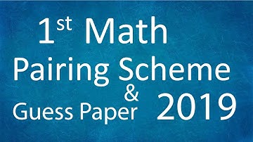 1st Year Math Pairing Scheme , paper pattern & guess paper 2019