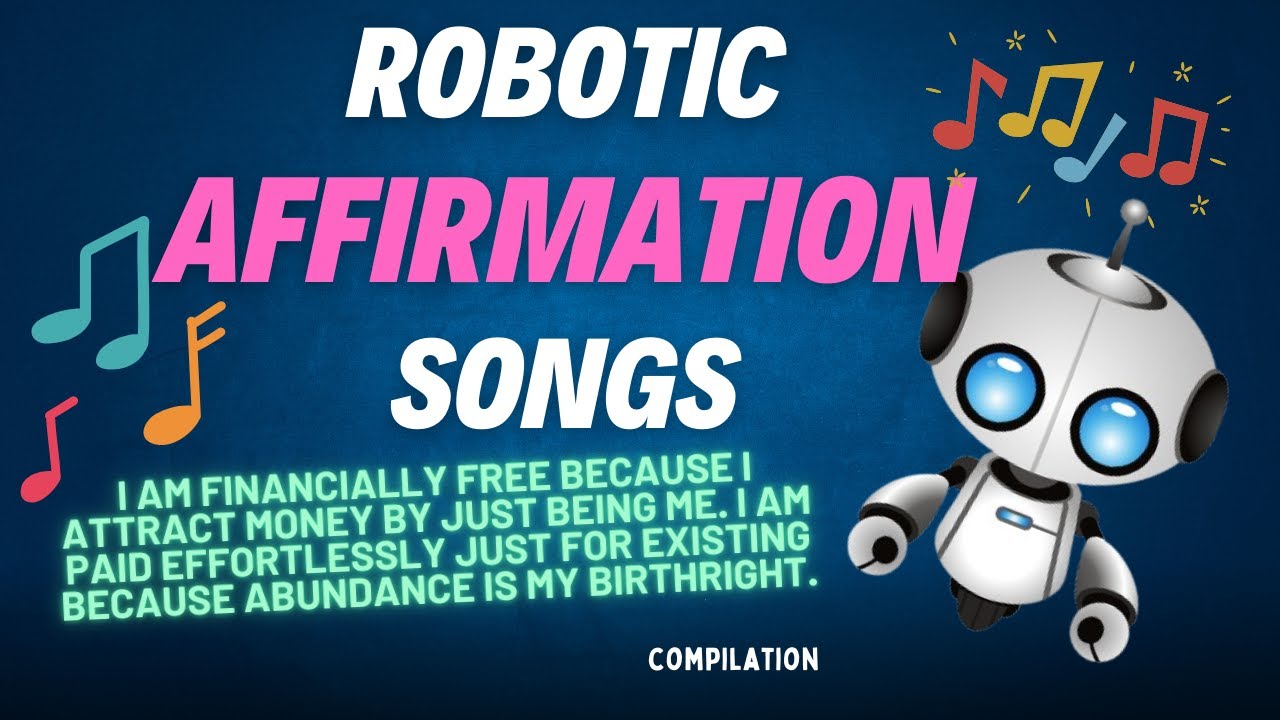 Robotic Affirmation Song: I'm financially free because I attract money by just being me--compilation