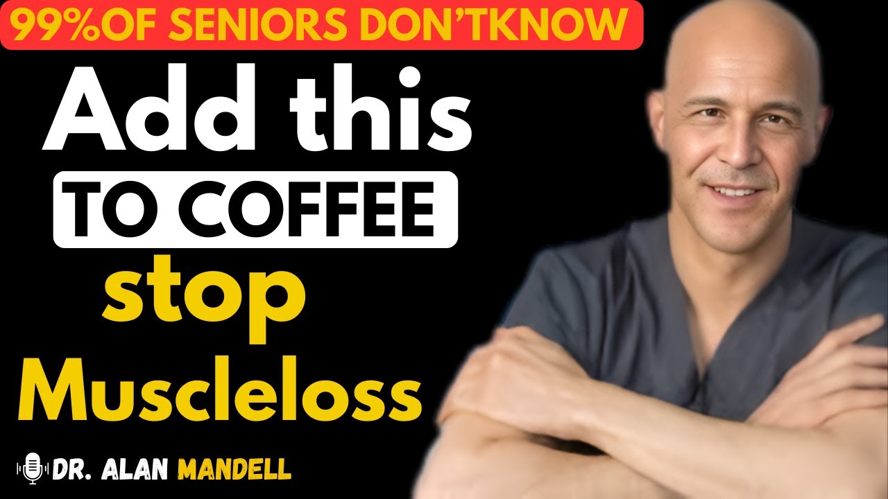 OVER 65? Add THIS to Your Coffee to STOP Muscle Loss & Fight Sarcopenia FAST! | Dr.AlanMandell