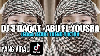 DJ 3 DAQAT BOOTLEG - ABU FT YOUSRA🎧ARABIC JEDAG JEDUG🥰VIRAL TIKTOK 2024