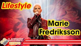 Marie Fredriksson ✯ Biography ✯ Early Life ✯ Roxette's international success ✯ Cancer ✯ Albums