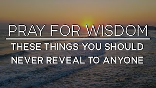 PRAY FOR WISDOM - Some Things You Should NEVER REVEAL to Anyone (Guided Christian Sleep Meditation)