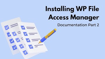 Installing WP File Access Manager | Documentation Part 2