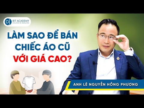 Làm thế nào để tăng giá trị sản phẩm bằng thủ thuật tâm lý? | Lê Nguyễn Hồng Phương 2023 mới nhất