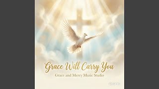 Grace Will Carry You 1