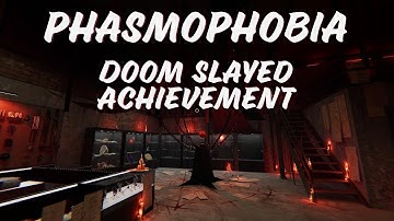 Phasmophobia | How to get the Doom Slayed Achievement