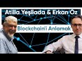 Atilla Yeşilada & Erkan Öz ile Blockchain'i Anlamak