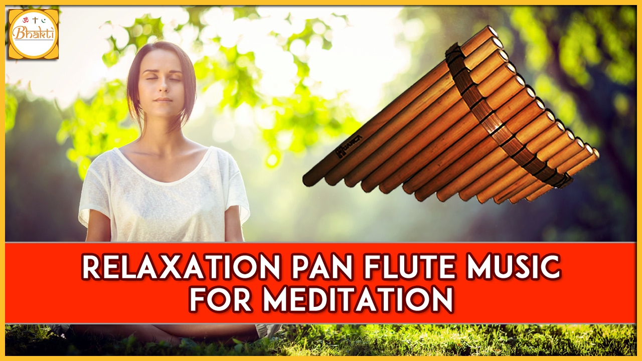 Popular Pan Flute Music For Meditation Mind and Body Relaxation Music