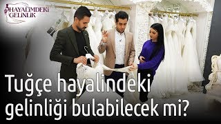 Hayalimdeki Gelinlik 12. Bölüm - Tuğçe Hayalindeki Gelinliği Bulabilecek Mi?