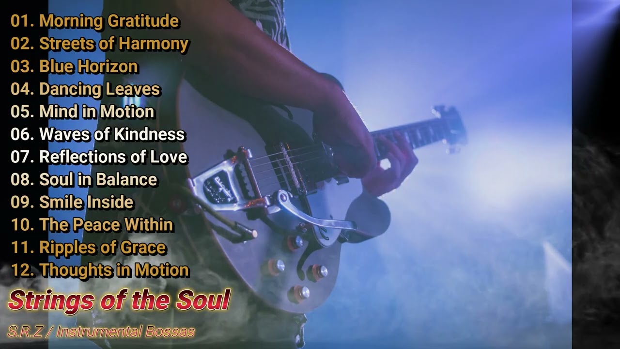 Strings of the Soul 🌅 | Full Instrumental Bossa Nova Album | Peaceful Jazz Guitar Journey